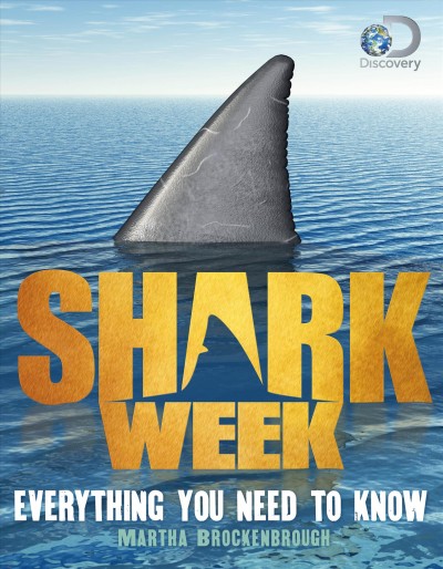 Shark week : everything you need to know / by Martha Brockenbrough.