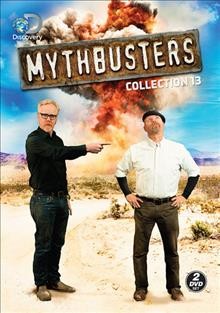 MythBusters. Collection 13 [videorecording] / producer, Discovery Communications Inc.