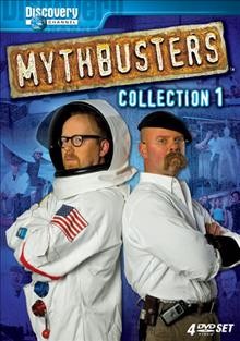 MythBusters. Collection 1 [videorecording] / producer, Discovery Communications Inc.