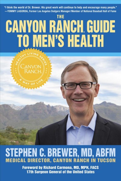 The Canyon Ranch guide to men's health : a doctor's prescription for male wellness / Stephen C. Brewer ; [foreword by Richard Carmona]. Book{B}