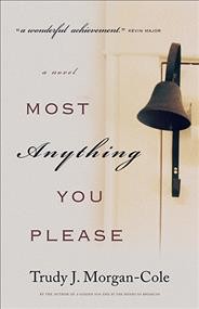 Most anything you please / Trudy J. Morgan-Cole.