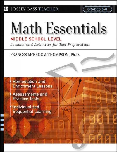Math essentials, middle school level : lessons and activities for test preparation / Frances McBroom Thompson.