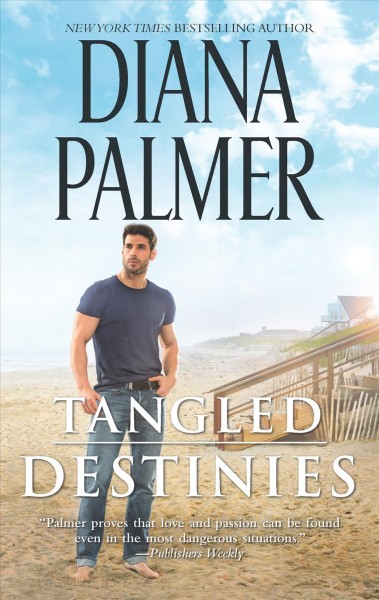 Tangled destinies / Diana Palmer.