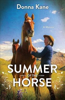 Summer of the horse : a memoir / Donna Kane.