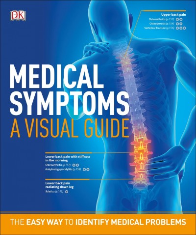 Medical symptoms : a visual guide / [consulting medical editor, Shannon Hach, MD] ; contributors : Dina Kaufman, Michael Dawson, Mike Wyndham, Martyn Page.