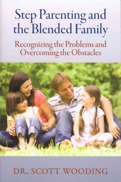 Step Parenting and the Blended Family: Recognizing the Problems and Overcoming the Obstacles Paperback