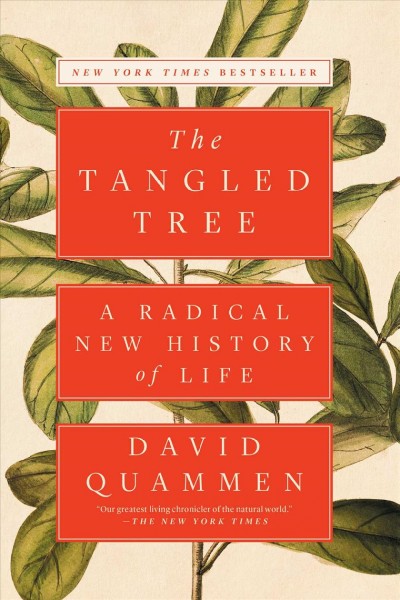 The tangled tree : a radical new history of life / David Quammen.