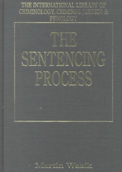 The sentencing process / edited by Martin Wasik.