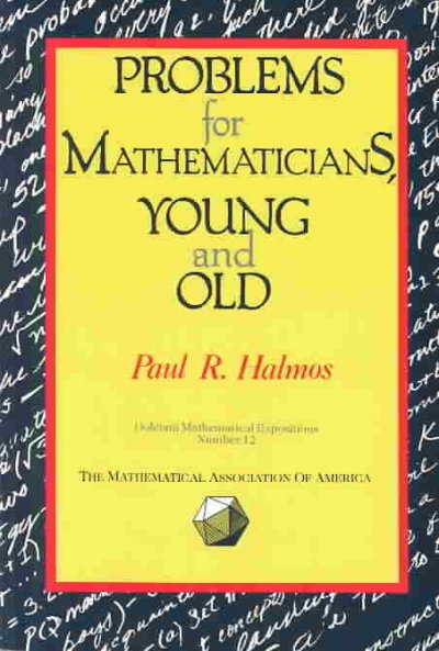 Problems for mathematicians, young and old / Paul Halmos.