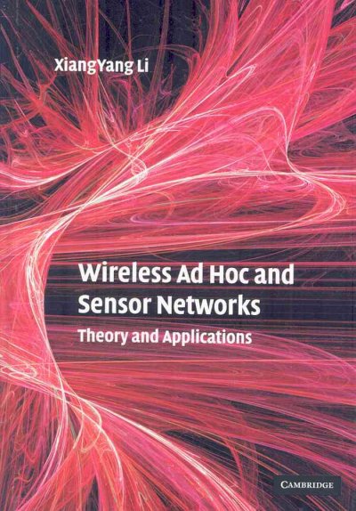 Wireless ad hoc and sensor networks : theory and applications / Xiangyang Li.