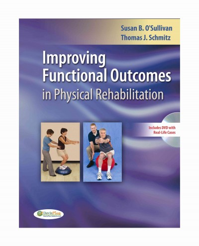 Improving functional outcomes in physical rehabilitation / Susan B. O'Sullivan, Thomas J. Schmitz.