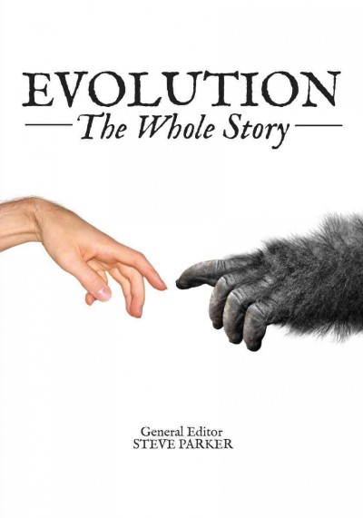 Evolution, the whole story / general editor, Steve Parker.
