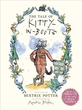The tale of Kitty-in-Boots [CD kit] / written by Beatrix Potter ; illustrated by Quentin Blake.