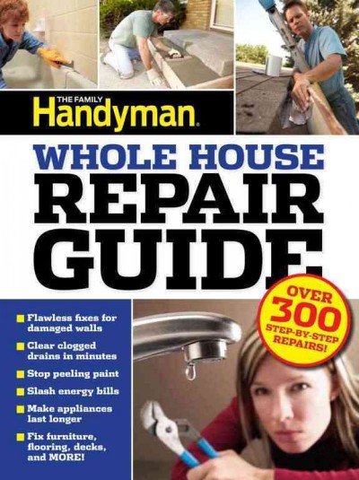 Whole house repair guide : The family handyman / The Reader's Digest Association, Inc.