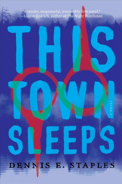 This town sleeps : a novel / Dennis E. Staples.