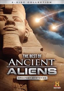 The best of Ancient aliens [videorecording (DVD)] : greatest mysteries.