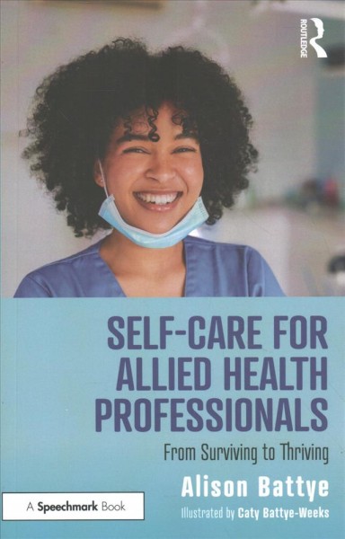 Self-care for allied health professionals : from surviving to thriving / Alison Battye.