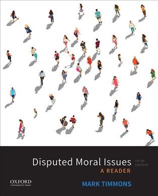 Disputed moral issues : a reader / Mark Timmons, University of Arizona.