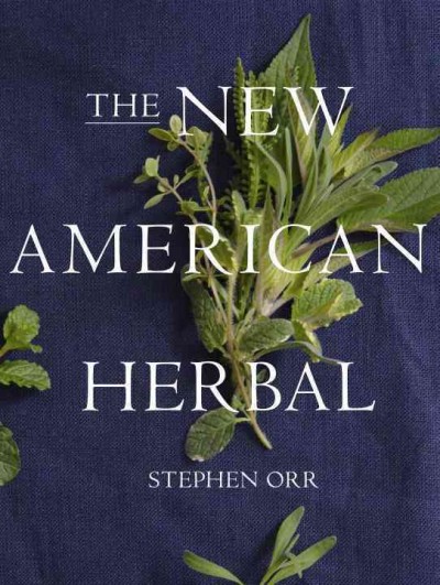 The new American herbal / Stephen Orr.