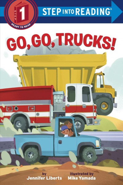 Go, go, trucks! / by Jennifer Liberts ; illustrated by Mike Yamada. [er]