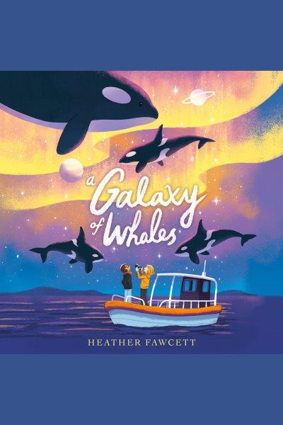 A galaxy of whales / Heather Fawcett.