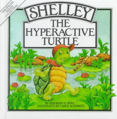 Shelley, the hyperactive turtle / by Deborah M. Moss ; illustrated by Carol Schwartz.