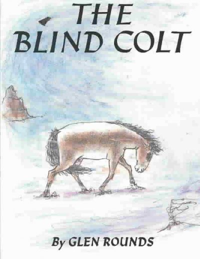 The blind colt [book] / written & illustrated by Glen Rounds.