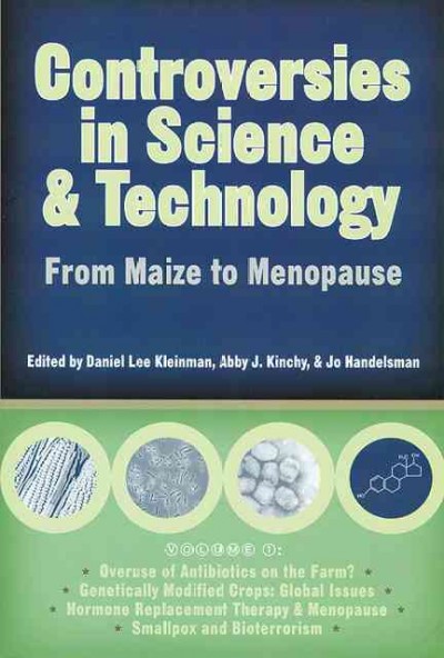 Controversies in science and technology : from maize to menopause.
