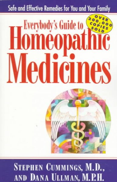 Everybody's guide to homeopathic medicines  : safe and effective remedies for you and your family.