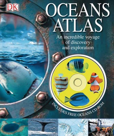 Oceans atlas [kit] : an amazing aquatic adventure / John Woodward ; consultant Dorrik Stow.