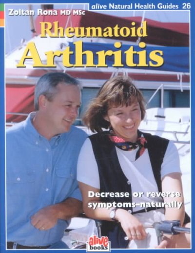 Rheumatoid arthritis : decrease or reverse symptoms-- naturally / Zoltan Rona.