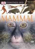 Mammal [videorecording] / DK Vision and BBC Worldwide Americas ; producer, Richard Thomson ;  writer, Ben Steiner ; director, Jerry Foulkes.