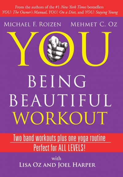 You: being beautiful workout [videorecording] / created by Joel Harper, Lisa Oz ; producer, Joel Harper.