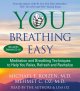 You breathing easy [meditation and breathing techniques to help you relax, refresh and revitalize]  Cover Image