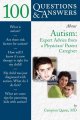 100 questions & answers about autism : expert advice from a physician/parent caregiver  Cover Image