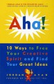 Aha! 10 ways to free your creative spirit and find your great ideas  Cover Image