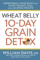 Wheat belly 10-day grain detox : reprogram your body for rapid weight loss and amazing health  Cover Image