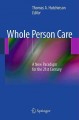 Whole person care : a new paradigm for the 21st century  Cover Image