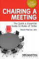 Chairing a meeting : the quick & essential guide to rules of order  Cover Image