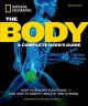 The body : a complete user's guide : how your body functions, and how to keep it healthy and strong  Cover Image