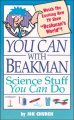 You can with Beakman : science stuff you can do. Cover Image